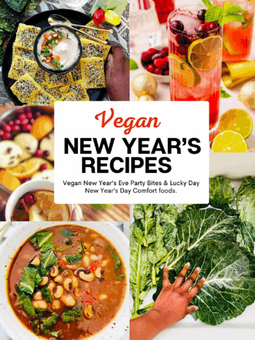 A collage of vegan New Year’s recipes, including snacks, cider, soup and leafy greens, with text: “Vegan New Year’s Recipes. Vegan New Year’s Eve Party Bites & Lucky Day New Year’s Day Comfort foods.”.